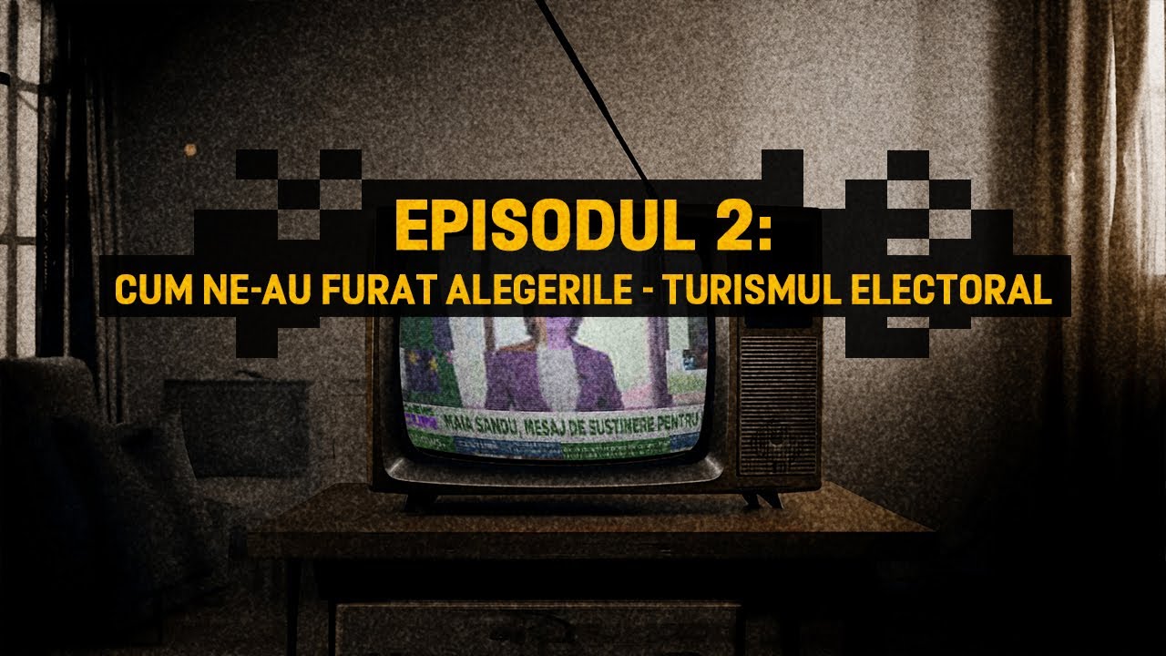 Episodul 2: Cum ne-au furat alegerile - Turismul Electoral